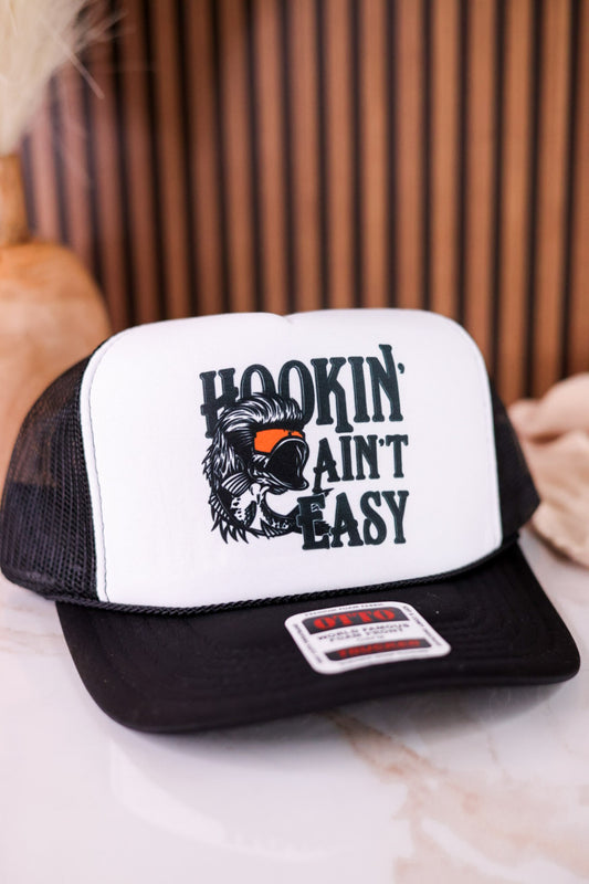 Hookin Ain't Easy Foam Front Trucker Hat