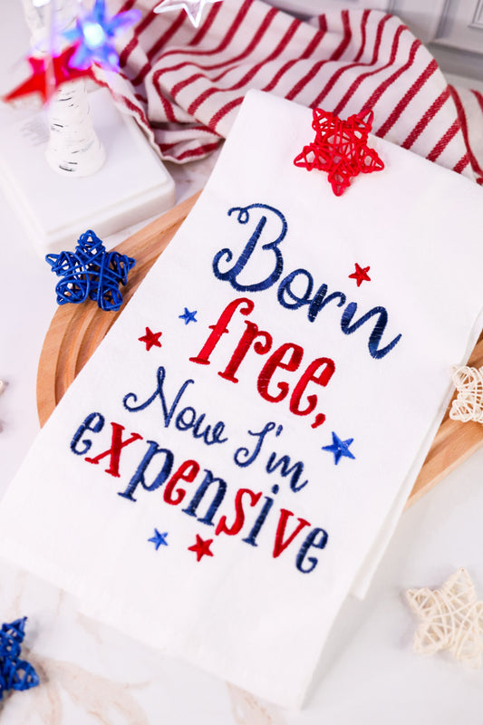 Born Free Now I'm Expensive Kitchen Towel