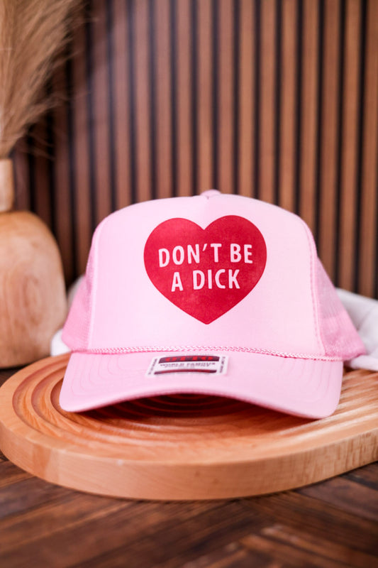 Don't Be A Dick Trucker Hat