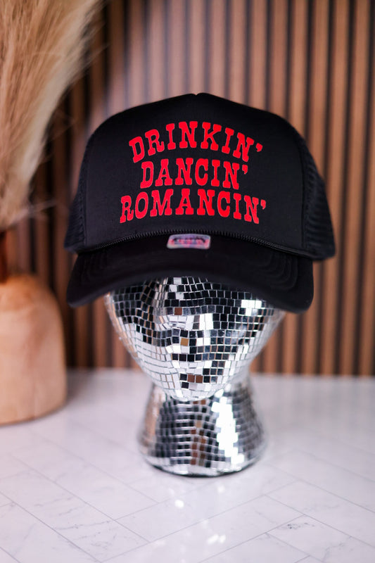 Drinkin' Dancin' Romancin' Foam Front Trucker Hat