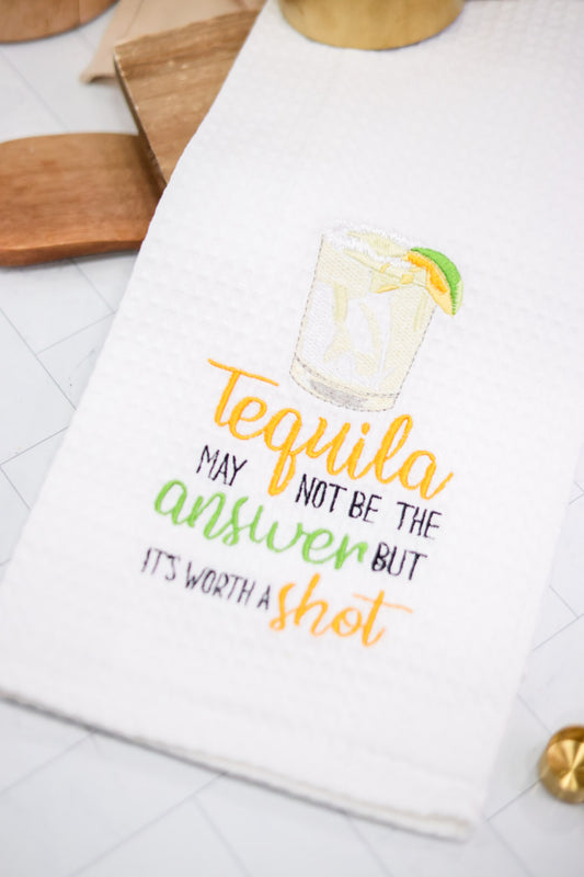 Tequila May Not Be the Answer Kitchen Towel