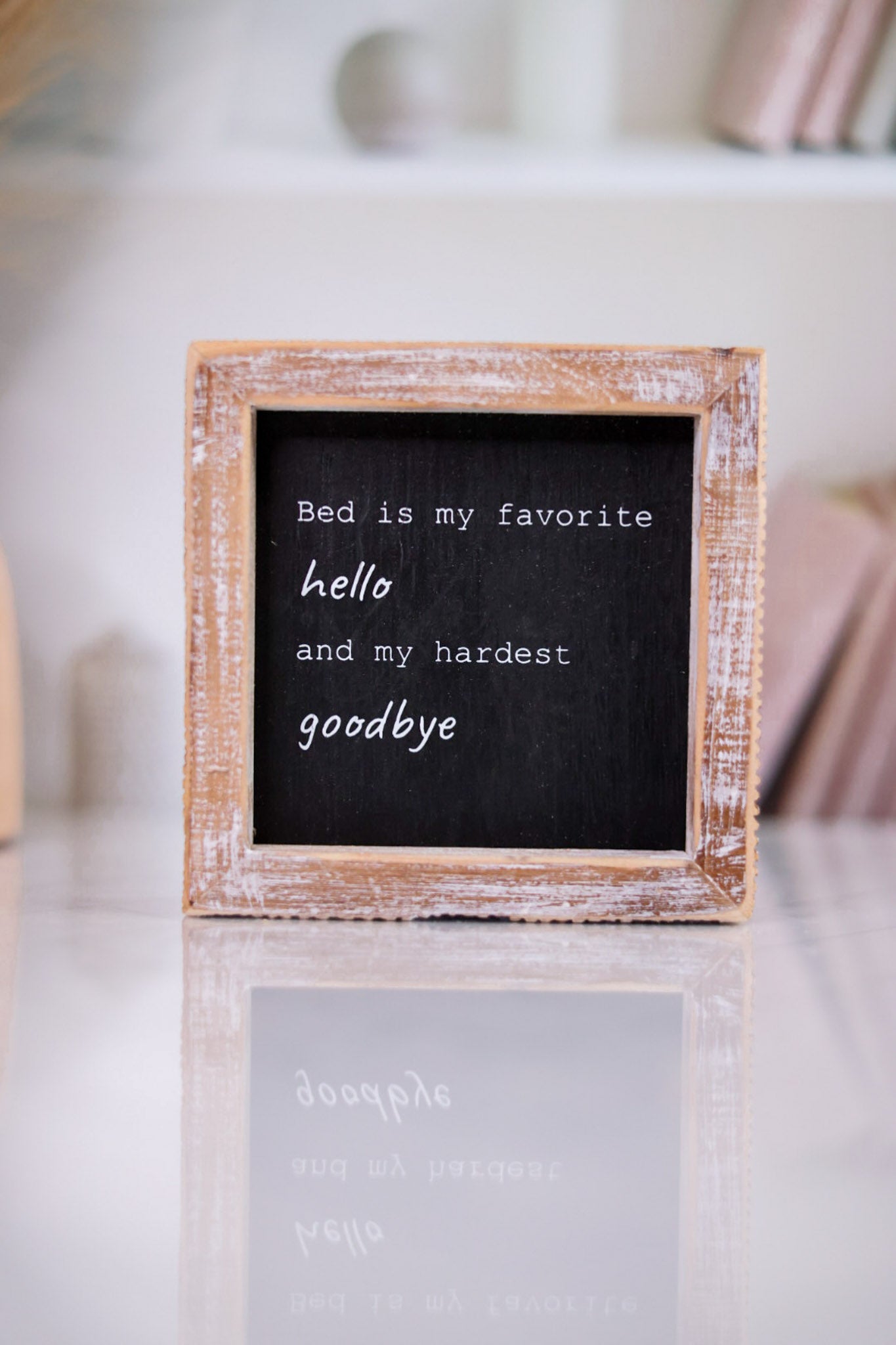 Bed Is My Favorite Hello & Hardest Goodbye Wooden Sign