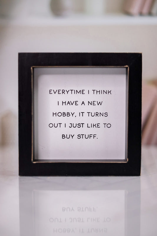 Buy Stuff Hobby Wooden Framed Sign