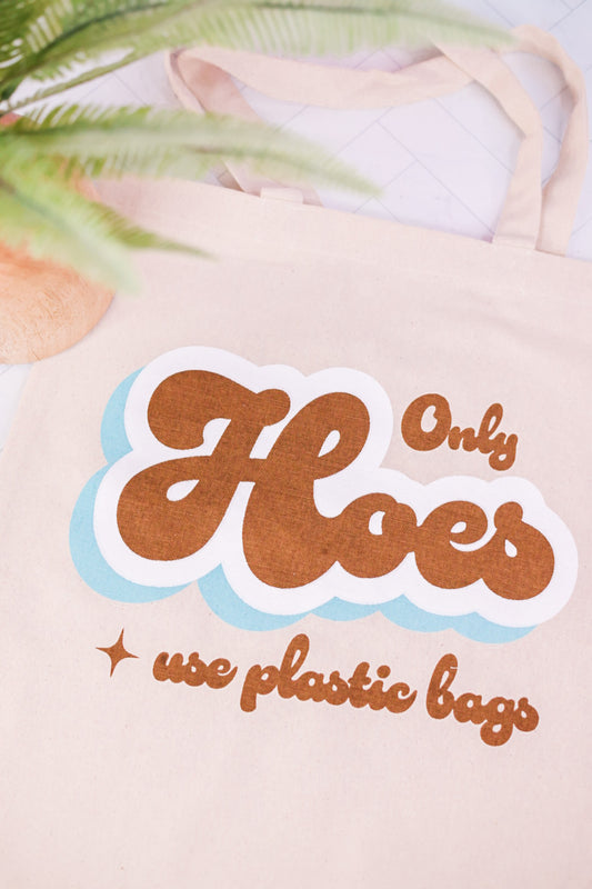 Only Hoes Use Plastic Bags Tote Bag