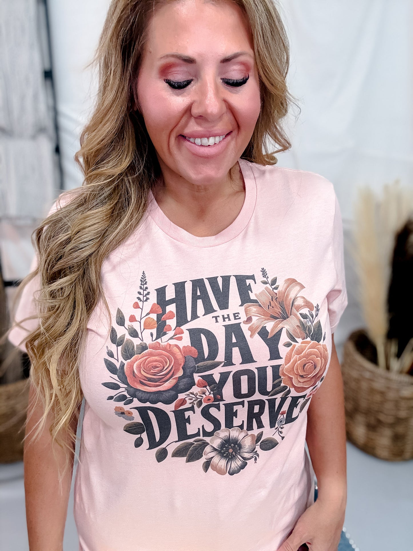 Have The Day You Deserve Short Sleeve Graphic Tee