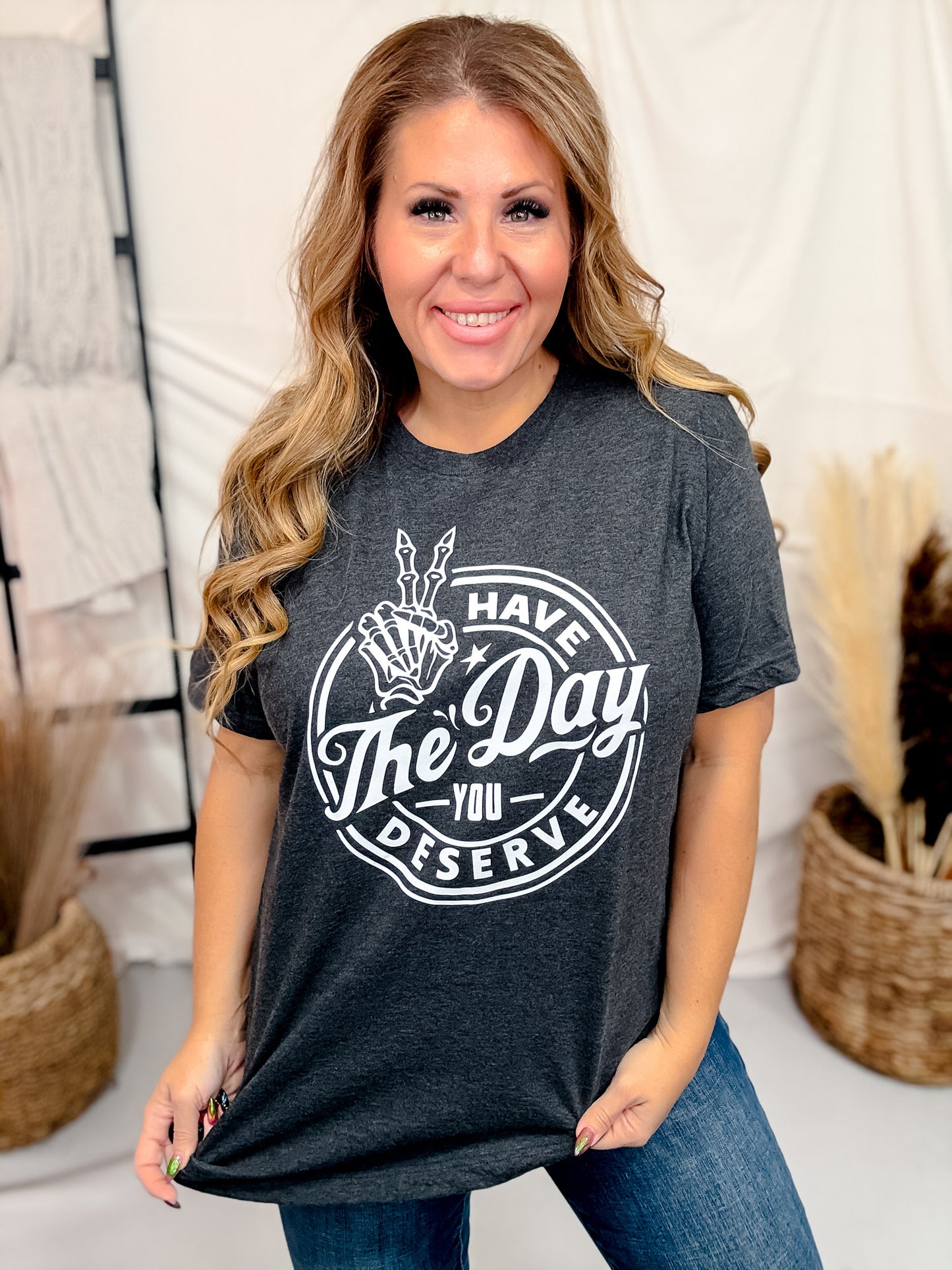 Have The Day You Deserve Short Sleeve Graphic Tee