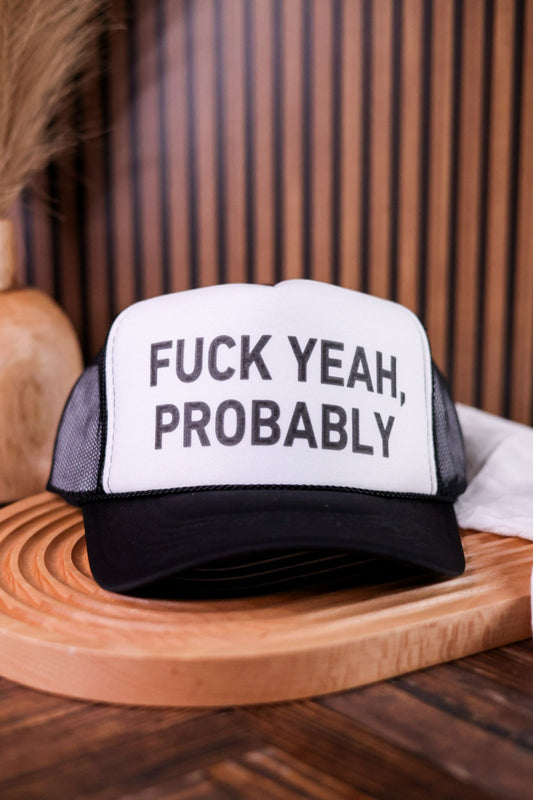 Fuck Yeah, Probably Trucker Hat - Whiskey Skies - INAPPROPRIATE TRUCKER HATS
