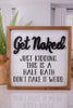 Get Naked Wooden Sign - Whiskey Skies - VIP HOME & GARDEN