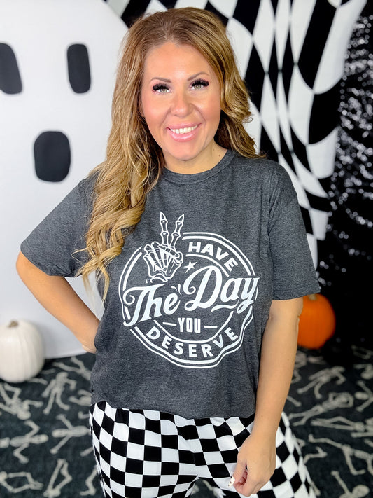 Have The Day You Deserve Short Sleeve Graphic Tee - Whiskey Skies - FESTIVITEES