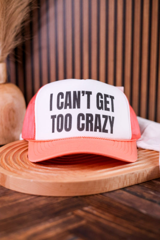 I Can't Get Too Crazy Trucker Hat - Whiskey Skies - INAPPROPRIATE TRUCKER HATS