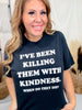 Killing Them With Kindness Short Sleeve Graphic Tee - Whiskey Skies - MUGSBY