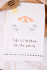 Life Is Better On The Porch Embroidered Flour Sack Towel - Whiskey Skies - MUD PIE