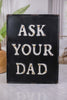 Metal Ask Your Dad Sign - Whiskey Skies - Park hill