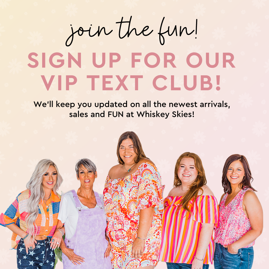 VIP Text Club | Join & Get Exclusive Whiskey Skies Boutique Perks
