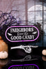 "The Neighbors Have The Good Candy" Glowing Wooden Sign - Whiskey Skies - SPECIAL T IMPORTS INC