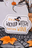 Wicked Witch Before Wine Halloween Sign - Whiskey Skies - SPECIAL T IMPORTS INC