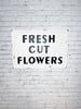 Embossed Metal Fresh Flowers Sign - Whiskey Skies