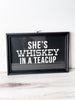 "She's Whiskey In A Teacup" Framed Wall Sign - Whiskey Skies